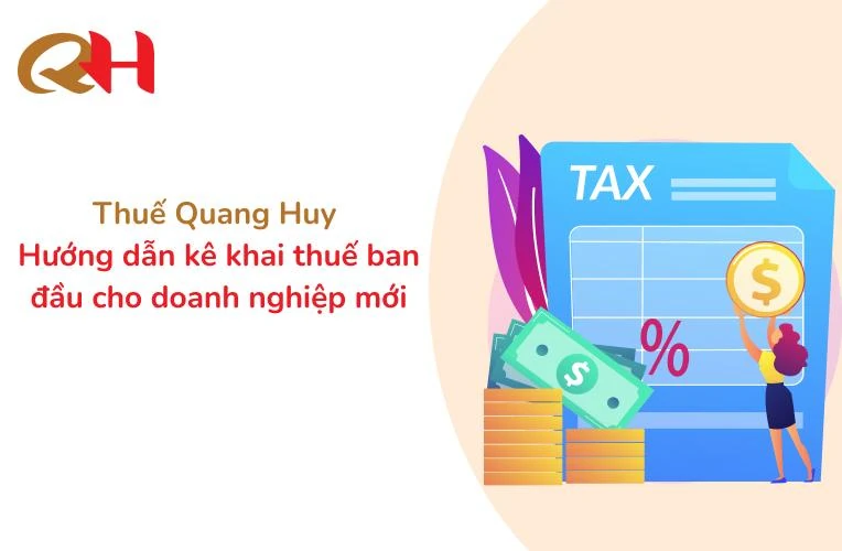 Thuế Quang Huy hướng dẫn kê khai thuế ban đầu cho doanh nghiệp mới