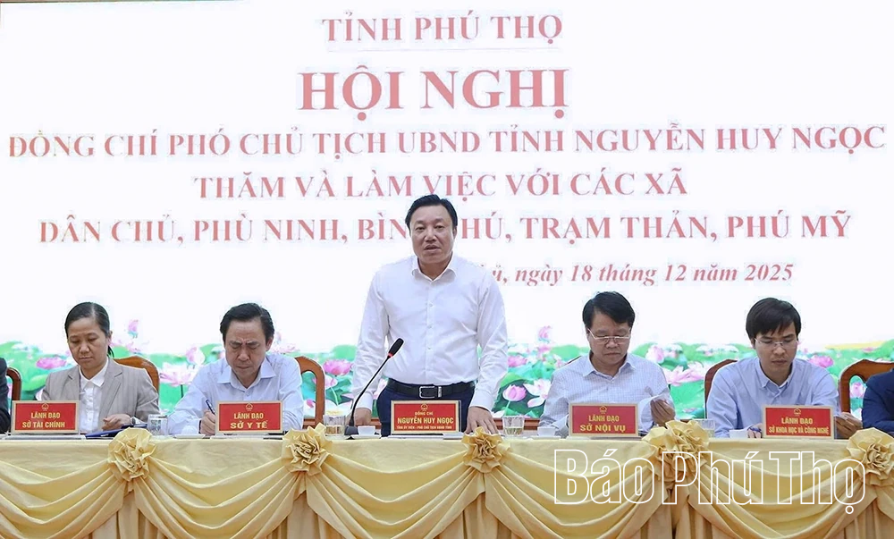 Phó Chủ tịch UBND tỉnh Nguyễn Huy Ngọc làm việc tại các xã khu vực Phú Thọ cũ