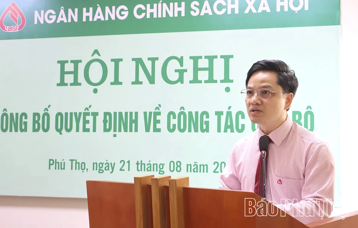 Công bố quyết định bổ nhiệm Giám đốc Chi nhánh Ngân hàng Chính sách xã hội tỉnh Phú Thọ