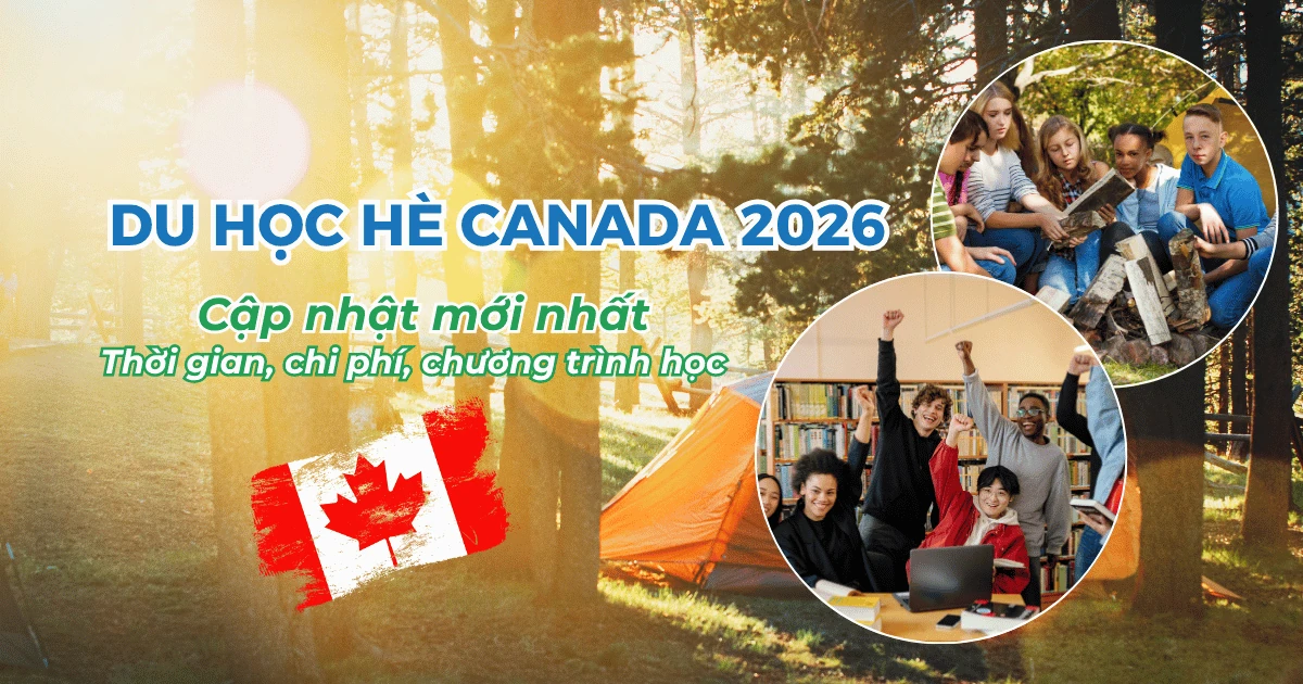 Du học hè Canada 2026 cập nhật mới nhất: Chương trình học phát triển toàn diện, định hướng tương lai