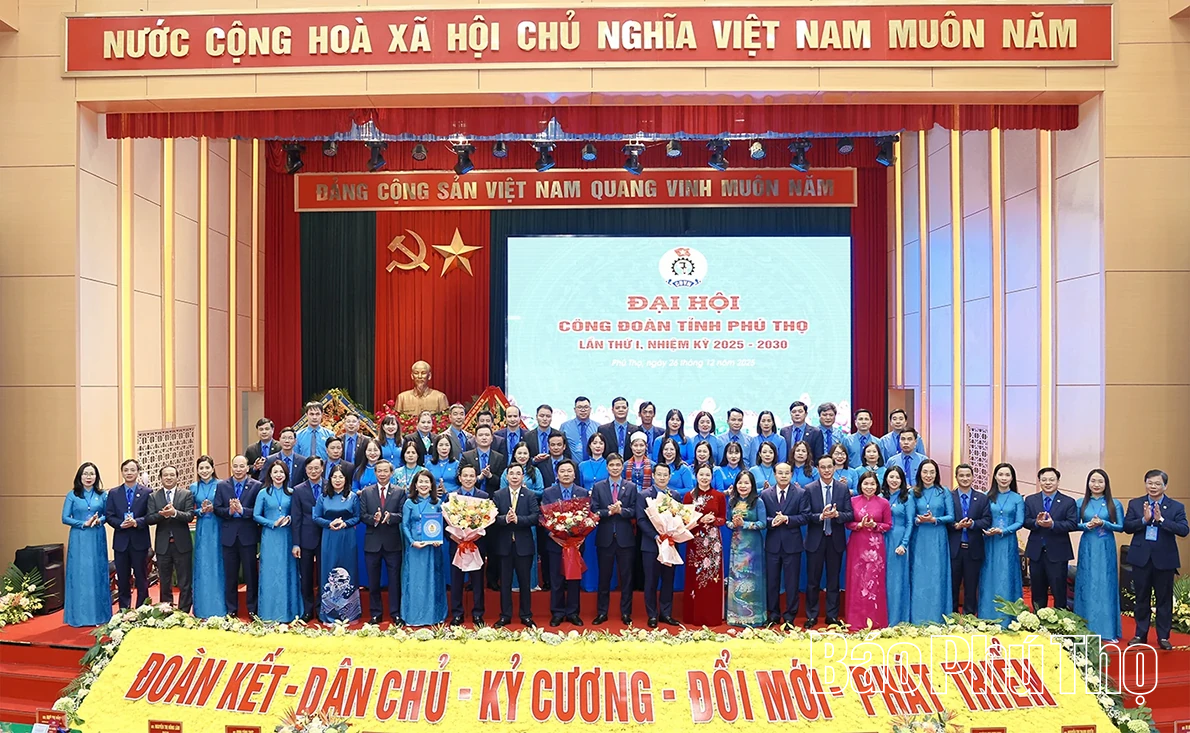 Đại hội Công đoàn tỉnh Phú Thọ lần thứ I, nhiệm kỳ 2025-2030